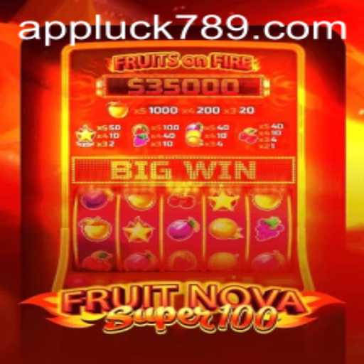 Exploring the Thrills of FruitNovaSuper100 with LUCK789.COM