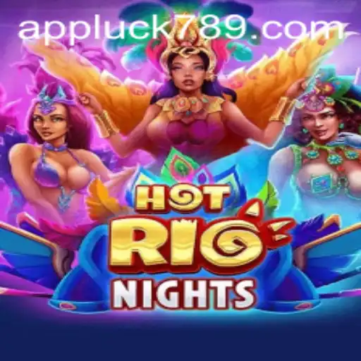 Experience the Thrills of HotRioNights with LUCK789.COM